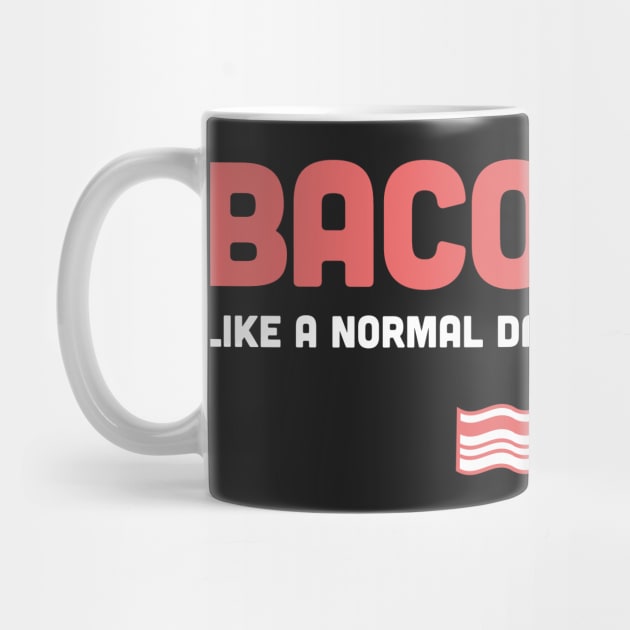 Funny Bacon Dad Design by MeatMan